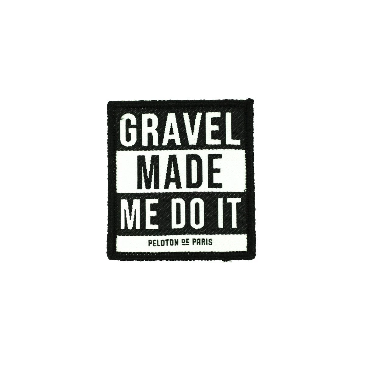 Gravel Made Me Do It - Velcro Patch 1 Gravel Made Me Do It - Velcro Patch